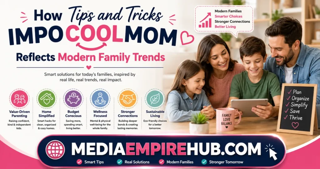 How Tips and Tricks Impocoolmom Reflects Modern Family Trends