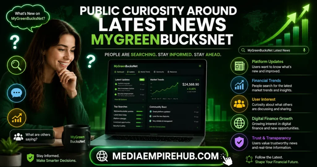 Public Curiosity Around Latest News MyGreenBucksNet