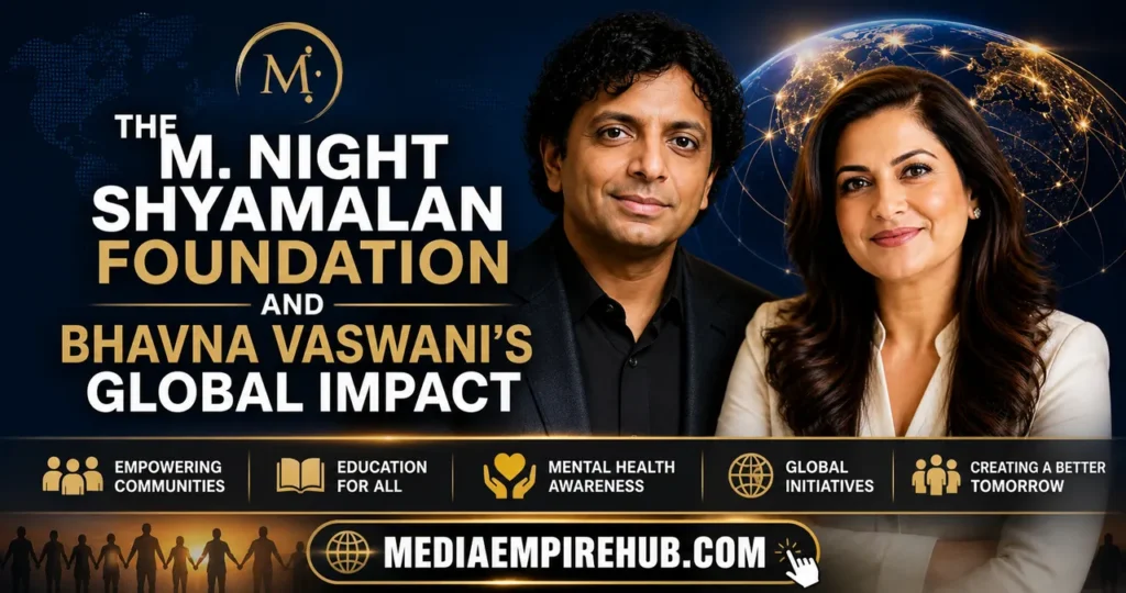 The M. Night Shyamalan Foundation and Bhavna Vaswani’s Global Impact